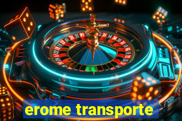 erome transporte